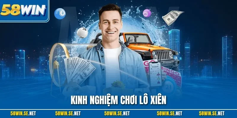 Kinh nghiệm chơi lô xiên hiệu quả